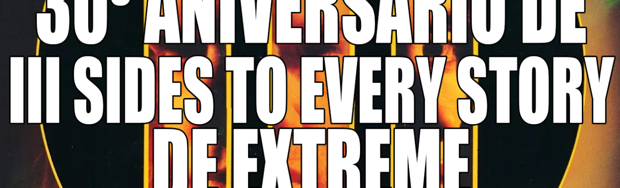 A 30 años de III Sides to Every Story de Extreme