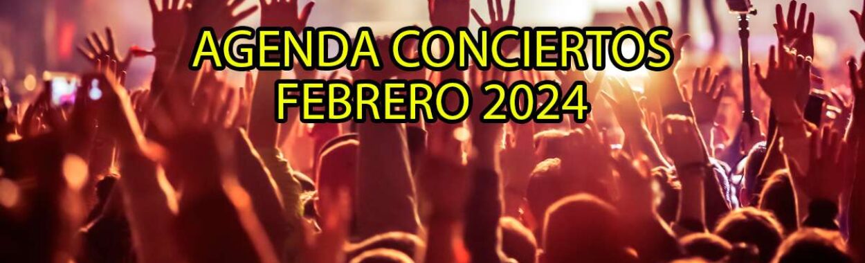 Agenda de conciertos de febrero de 2024 en España