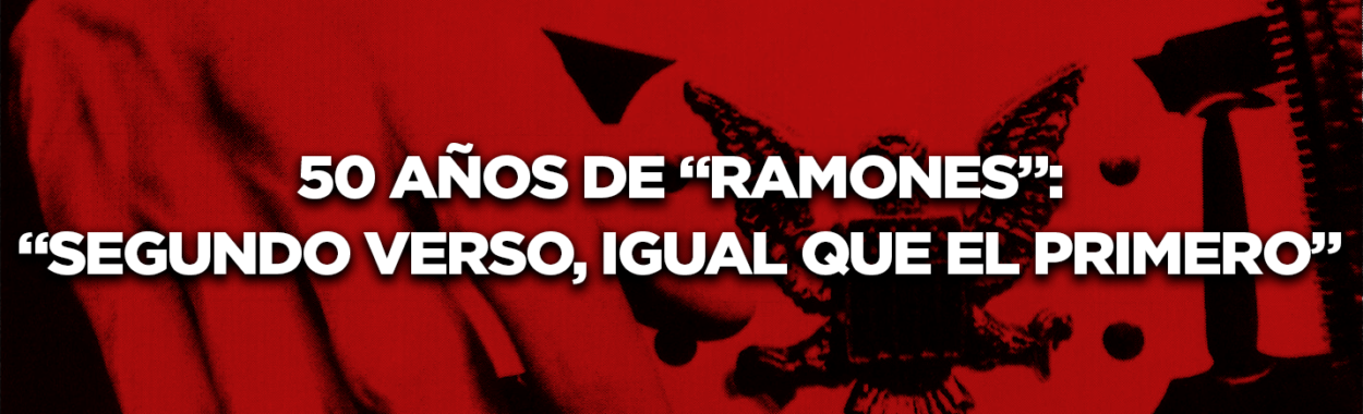 50 años de “Ramones”: “Segundo verso, igual que el primero”